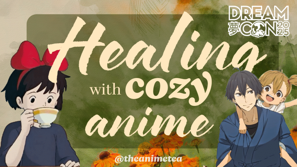 PANEL: Healing with Cozy Anime – Live at Dream Con 2025!